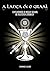 A Lança & o Graal: Explorando a Magia Sexual de Aleister Crowley (Livro . I .) (Crônicas da O.T.O. 1) (Portuguese Edition)
