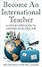 Become An International Teacher by William Kelly
