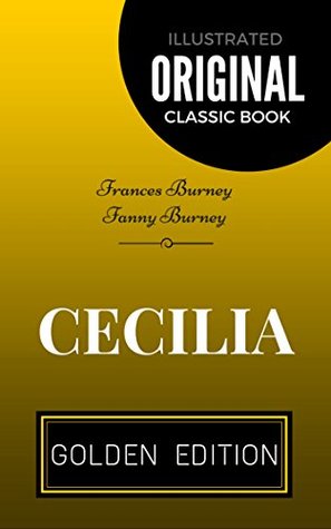 Cecilia: By Frances Burney and Fanny Burney - Illustrated
