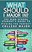 What Can You Do With These Majors?: Insider Advice for the UNDECIDED STUDENTS, Their Major & Career Advisors, and Parents (By: 27+ Professors and Nobel Prize Winners)