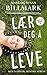 Lær deg å leve - mer nærvær, mindre stress