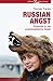 Russian Angst: Einblicke in die postsowjetische Seele (German Edition)