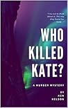 WHO KILLED KATE? - A Detective Jean Lachance Crime Story: A Murder Mystery (Detective Jean Lachance Series Book 1)