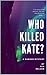 WHO KILLED KATE? - A Detective Jean Lachance Crime Story by Ken Nelson