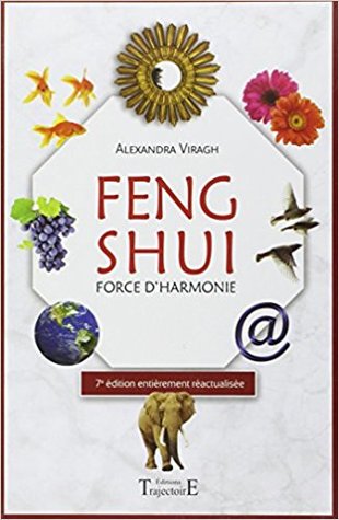 Feng Shui Force Dharmonie By Alexandra Viragh - 