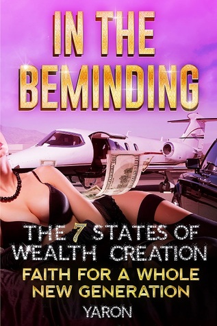 In the Beminding: The 7 States of Wealth Creation - Faith for a Whole New Generation