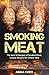 Smoking Meat: The Best 55 R...