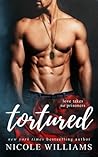 Tortured by Nicole Williams Tortured by Nicole Williams