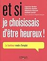 Et si je choisissais d'être heureux !: Le bonheur mode d'emploi (French Edition)