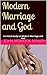 Modern Marriage and God: A critical study on Modern Marriage and God (Life Stories & Personal Journeys Book 9)
