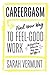 Careergasm: Find Your Way to Feel-Good Work: Bullsh*t Free Advice to Help You Get After It