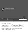 Mąslaus Vyčio beieškant: lietuviškos karinės minties raida ir būklė po nepriklausomybės atkūrimo (1990-2014)