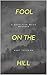 FOOL ON THE HILL: A Detective Brigg Mystery (Detective Mystery Books Book 1)