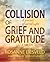 The Collision of Grief and Gratitude by Rosanne Liesveld