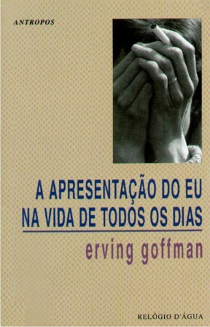 A Apresentação do Eu na Vida de Todos os Dias