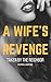 A Wife's Revenge: Taken By The Neighbor