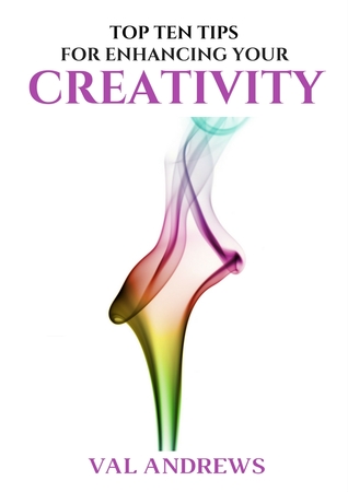 Top Ten Tips For Enhancing Your Creativity (Inspiration & Creativity Series #2)