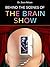 The Brain Show — Behind the Scenes: What is Going on Inside Our Brain While We are Living Our Life
