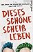 Dieses schöne Scheißleben (German Edition)