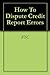 How To Dispute Credit Report Errors
