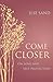 Come Closer by Ilse Sand