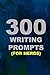 300 Writing Prompts