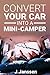 Convert your car into a Minicamper: Step by step guide for the camper-conversion of your car