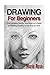 Drawing for Beginners: The ...