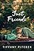 Just Friends by Tiffany Pitcock