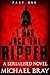 I was Jack The Ripper (Part One): A Serialised novel based on the Whitechapel Murders