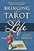 Bringing the Tarot to Life by Scott Martin