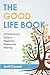 The Good Life Book: A Professional's Guide to Happiness, Balance and Meaning