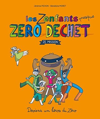 Les zenfants presque zéro déchet - Ze mission (Environnement et ecologie) (French Edition)