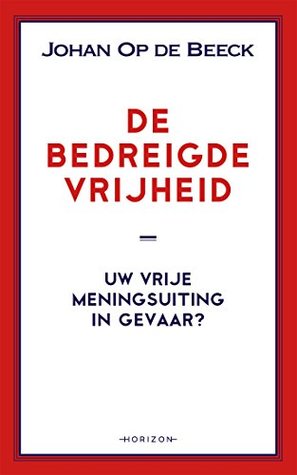 De bedreigde vrijheid: De strijd om uw vrije meningsuiting (Dutch Edition)