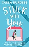 Stuck With You by Carla Burgess