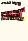 Slouching Towards Bethlehem by Joan Didion