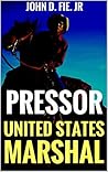 Pressor: United States Marshal: A Western (The United States Marshal Series Book 1)