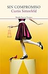 Sin compromiso by Curtis Sittenfeld