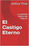 Book cover for El Castigo Eterno: La realidad bíblica del infierno (Teología nº 8)