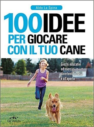 100 idee per giocare con il tuo cane