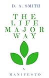 The Life Major Way: A Manifesto
