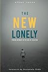 The New Lonely: Intimacy in the Age of Isolation The New Lonely: Intimacy in the Age of Isolation