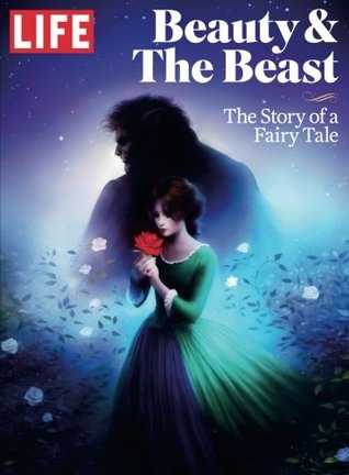 Life Magazine's Beauty & the Beast: The Story of a Fairy Tale