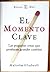 El momento clave: las pequeñąs cosas que producen grandes cambios