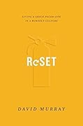 Reset: Living a Grace-Paced Life in a Burnout Culture