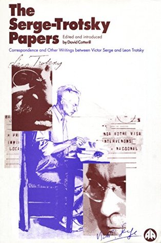 The Serge-Trotsky Papers: Correspondence and Other Writings between Victor Serge and Leon Trotsky