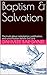 Baptism & Salvation: The truth about redemption, justification, and sanctification before the Lord