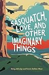 Sasquatch, Love, ...