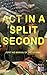 Act in a Split Second - First Aid Manual of the US Army: Essential First Aid for Airway, Bleeding, Shock, Fractures, Bites, Heat/Cold, NBC threats, Survival