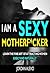 Attract Women: I am a Sexy Motherf*cker (Attracting Women Dating Advice For Men Book 1)